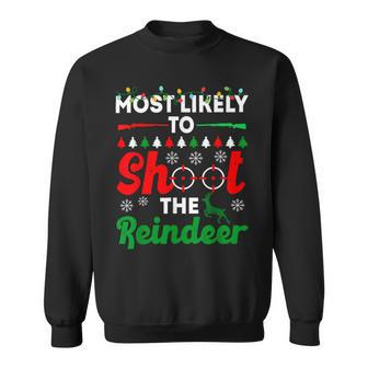 Most Likely To Shoot The Reindeer 556 Shirt Sweatshirt | Favorety CA