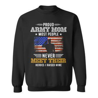Most People Never Meet Their Heroes Army Mom Proud Army Mom Sweatshirt - Thegiftio UK
