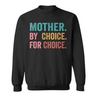 Mother By Choice For Choice Pro Choice Feminist Rights Sweatshirt | Mazezy
