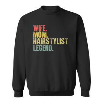 Mother Women Funny Gift Wife Mom Hairstylist Legend Sweatshirt | Mazezy