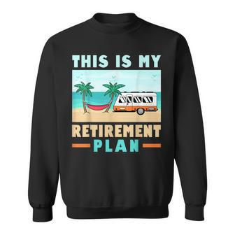 Motorhome Rv Camping Camper This Is My Retirement Plan V2 Sweatshirt - Seseable