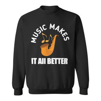 Music Makes It All Better 761 Shirt Sweatshirt | Favorety