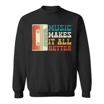 Music Makes It All Better 764 Shirt Sweatshirt | Favorety AU