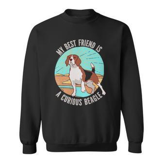 My Best Friend Is A Curious Beagle Gift For Women Men Kids Sweatshirt - Thegiftio UK