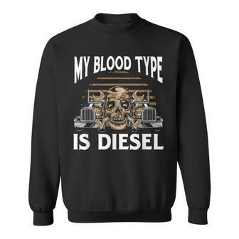 My Blood Type Is Diesel Trucker Truck Driver Sweatshirt - Thegiftio UK