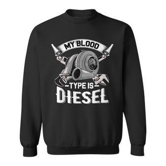 My Blood Type Is Diesel - Turbo Diesel Mechanic Trucker Sweatshirt - Thegiftio UK