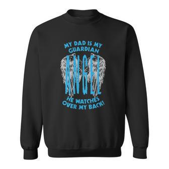 My Dad Is My Guardian Angel He Watches Over My Back Sweatshirt | Mazezy