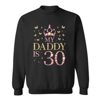 My Daddy Is 30 Years Old 30Th Fathers Birthday Sweatshirt | Mazezy