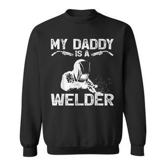 My Daddy Is A Welder Welding Girls Kids Boys Sweatshirt - Seseable
