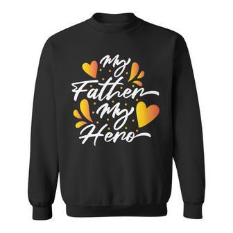 My Father My Hero Fathers Day 2022 Gift Idea Sweatshirt - Monsterry DE
