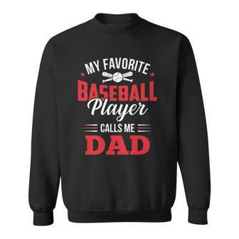 My Favorite Baseball Player Calls Me Dad Son Father Sweatshirt | Mazezy