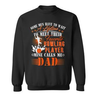 My Favorite Bowling Player Calls Me Dad Father 138 Bowling Bowler Sweatshirt - Seseable