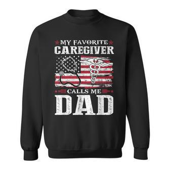 My Favorite Caregiver Calls Me Dad Patriotic 4Th Of July Sweatshirt - Seseable