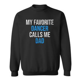 My Favorite Dancer Calls Me Dad Funny Fathers Day Sweatshirt