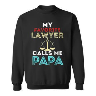 My Favorite Lawyer Calls Me Papa Fathers Day Dad Sweatshirt - Thegiftio UK