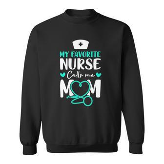 My Favorite Nurse Calls Me Mom Perfect Rn Gift Thanksgiving Sweatshirt | Mazezy