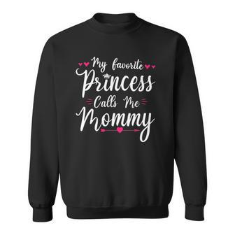 My Favorite Princess Calls Me Mommy Women Cute Mothers Day Sweatshirt | Mazezy
