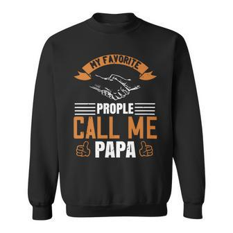 My Favorite Prople Call Me Papa Papa T-Shirt Fathers Day Gift Sweatshirt - Monsterry AU