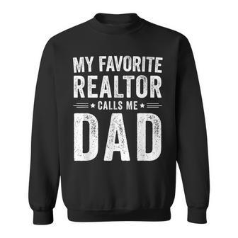 My Favorite Realtor Calls Me Dad Realtor Dad Fathers Day Sweatshirt - Thegiftio UK