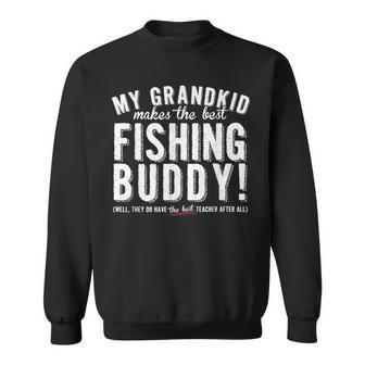 My Grandkid Makes The Best Fishing Buddy Sweatshirt - Seseable