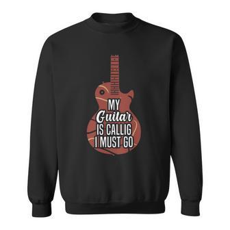 My Guitar Is Calling And I Must Go 525 Trending Shirt Sweatshirt | Favorety AU