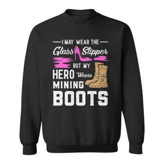My Hero Wears Mining Boots Coal Miner Gift Wife Sweatshirt