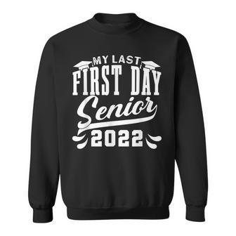 My Last First Day Class Of 2022 Senior Graduation V3 Sweatshirt - Seseable