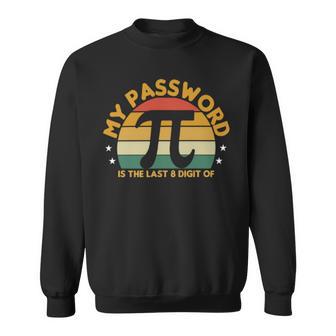 My Password Is The Last 8 Digits Of Pi 93 Trending Shirt Sweatshirt | Favorety UK