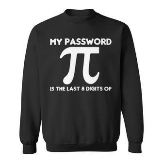 My Password Is The Last 8 Digits Of Pi 94 Trending Shirt Sweatshirt | Favorety DE