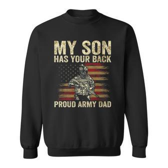 My Son Has Your Back Proud Army Dad Veteran Son Sweatshirt | Mazezy