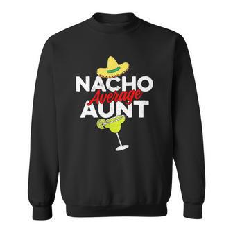 Nacho Average Aunt Cinco De Mayo Tees Cinco De Mayo Sweatshirt - Thegiftio UK