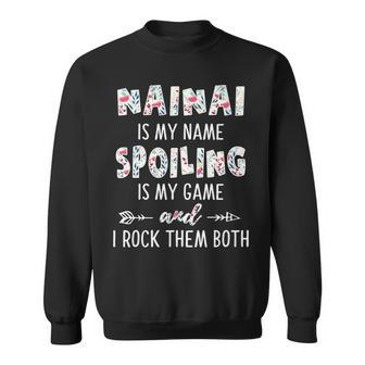 Nainai Grandma Gift Nainai Is My Name Spoiling Is My Game Sweatshirt - Seseable