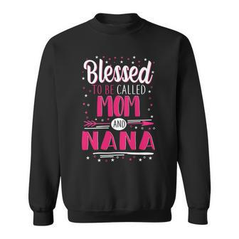 Nana Grandma Gift Blessed To Be Called Mom And Nana Sweatshirt - Seseable