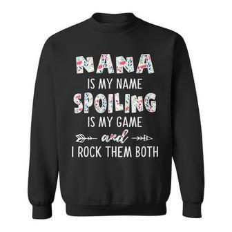 Nana Grandma Gift Nana Is My Name Spoiling Is My Game Sweatshirt - Seseable