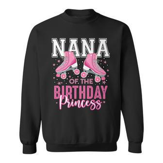 Nana Grandma Of The Birthday Princess Roller Skating B-Day Sweatshirt - Seseable
