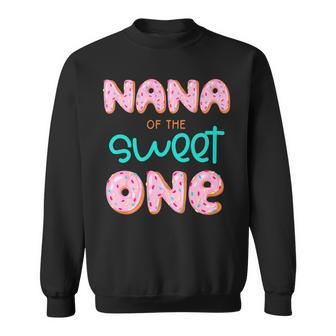 Nana Of The Sweet One First Birthday Matching Family Donut Sweatshirt - Seseable