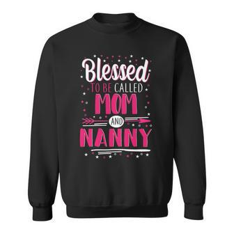 Nanny Grandma Gift Blessed To Be Called Mom And Nanny Sweatshirt - Seseable