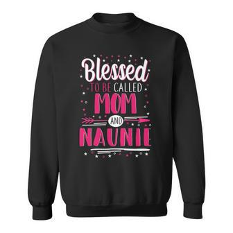 Naunie Grandma Gift Blessed To Be Called Mom And Naunie Sweatshirt - Seseable