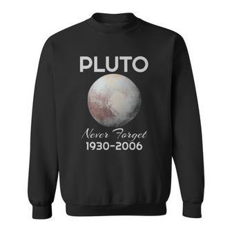 Never Forget Pluto Retro Funny Space Science Gift Sweatshirt | Mazezy