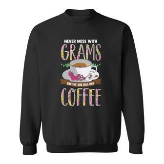 Never Mess With Grams Before She Has Her Coffee Sweatshirt | Mazezy