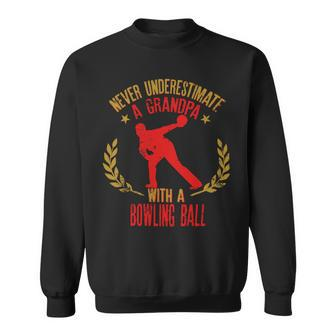 Never Underestimate A Grandpa With A Ball For Bowlers 287 Bowling Bowler Sweatshirt - Seseable