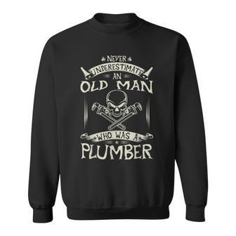 Never Underestimate An Old Man Who Was A Plumber Funny Gift Sweatshirt - Thegiftio UK