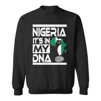 Nigeria Is In My Dna Nigerian Flag Africa Map Raised Fist Sweatshirt | Mazezy