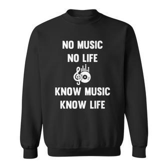 No Music No Life Know Music Know Life Gifts For Musicians Sweatshirt | Mazezy
