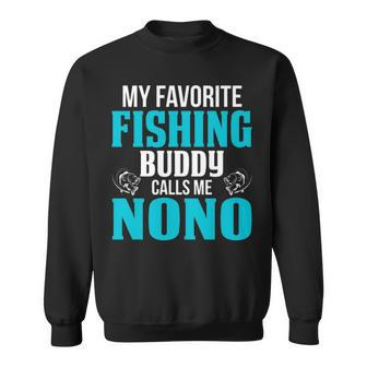 Nono Grandpa Fishing Gift My Favorite Fishing Buddy Calls Me Nono Sweatshirt - Seseable