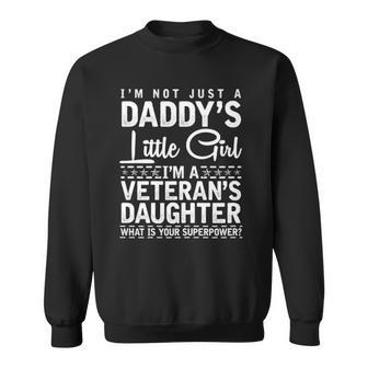 Not Just A Daddys Little Girl Veterans Daughter Sweatshirt | Mazezy
