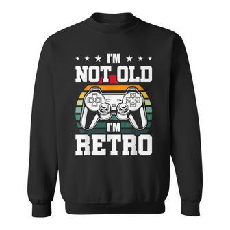 Not Old Im Retro Video Gamer Gaming Sweatshirt - Seseable