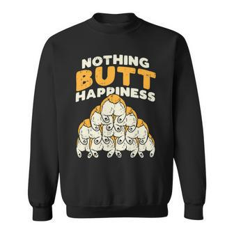 Nothing Butt Happiness Funny Welsh Corgi Dog Pet Lover Gift V3 Sweatshirt - Monsterry