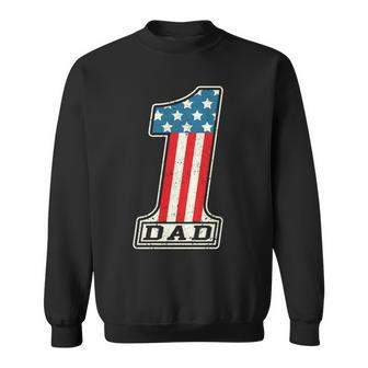 Number One Dad American Flag 4Th Of July Fathers Day Gift Sweatshirt - Seseable