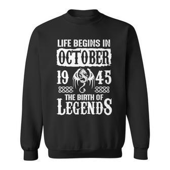 October 1945 Birthday Life Begins In October 1945 Sweatshirt - Seseable